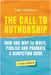 The Call to Authorship: How and Why to Write, Publish and Promote a Nonfiction Book by Lindsay, Tim W.