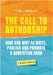 The Call to Authorship: How and Why to Write, Publish and Promote a Nonfiction Book by Lindsay, Tim W.