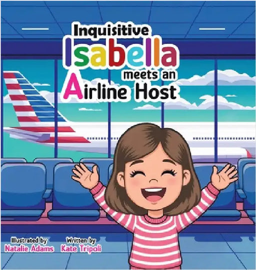 Inquisitive Isabella: Meets an Airline Host by Tripoli, Kate