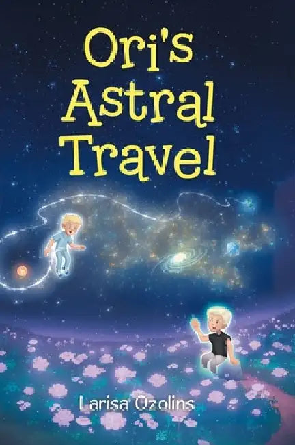 Ori's Astral Travel by Larisa Ozolins