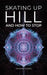 Skating Up Hill: And how to stop by Tristan Tonks
