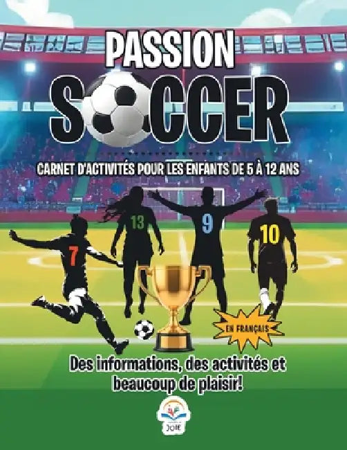 Passion Soccer- Carnet D'Activités Pour Les Enfants de 5 à 12 Ans: Des Informations, Des Activités et Beaucoup De Plaisir! by Moments de Joie