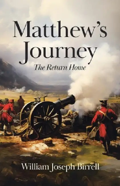 Matthew's Journey: The Return Home by William Joseph Birrell