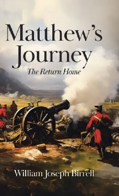 Matthew's Journey: The Return Home by William Joseph Birrell
