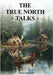 The True North Talks by Kingston, John D.