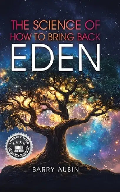 The Science of How to Bring Back Eden by Barry Aubin