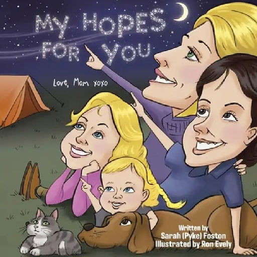 My Hopes for You: Love, Mom xoxo by Sarah (Pyke) Foston, Ron Evely