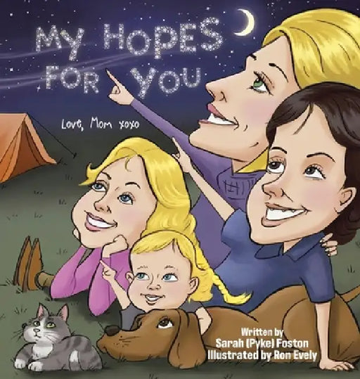 My Hopes for You: Love, Mom xoxo by Sarah (Pyke) Foston, Ron Evely