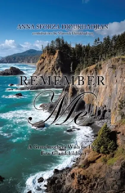 Remember Me: A Grandmother's Wish for Her Five Grandchildren by Anna Sforza Djoukhadjian, Manouk Djoukhadjian