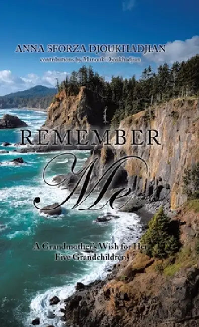 Remember Me: A Grandmother's Wish for Her Five Grandchildren by Anna Sforza Djoukhadjian, Manouk Djoukhadjian