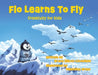Flo Learns to Fly: Creativity for Kids by Bruce Elliott-Litchfield, Valentina Grant