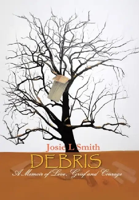 Debris: A Memoir of Love, Grief and Courage by Josie L. Smith
