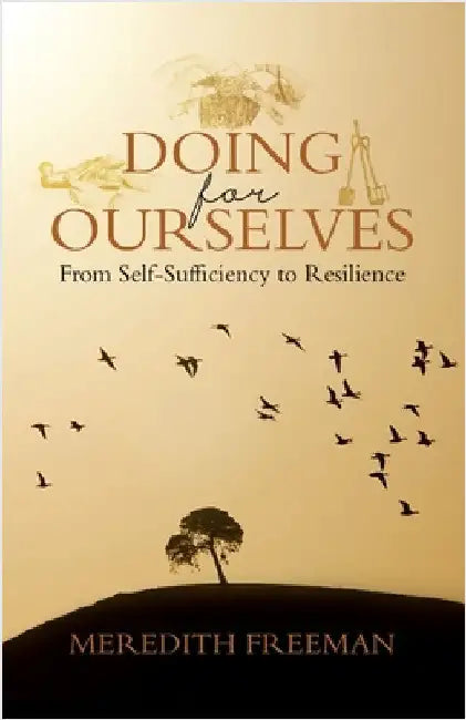Doing for Ourselves: From Self-Sufficiency to Resilience by Freeman, Meredith