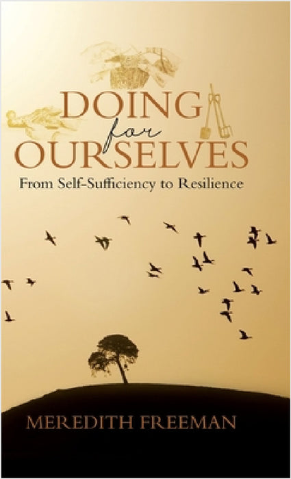 Doing for Ourselves: From Self-Sufficiency to Resilience by Meredith Freeman