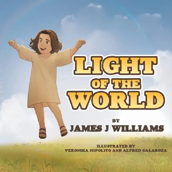 Light of the World by James J. Williams, Veronika Hipolito, Alfred Galaroza