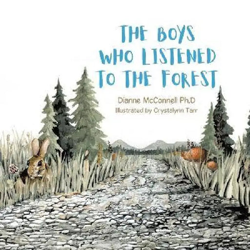The Boys Who Listened to the Forest by Dianne McConnell Ph. D., Crystalynn Tarr