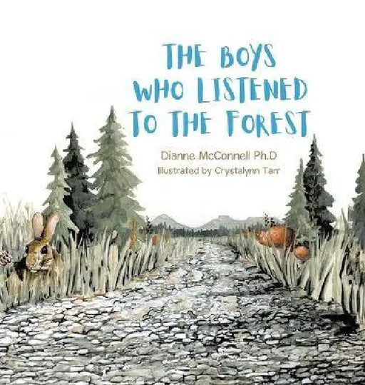 The Boys Who Listened to the Forest by Dianne McConnell Ph. D., Crystalynn Tarr