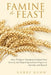 Famine to Feast: How Fertilizers Transformed Global Food Security and Shaped Agricultural Progress in Australia and Beyond by Garry Kuhn
