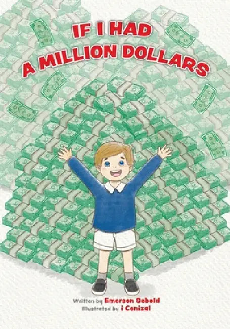 If I Had a Million Dollars by Emerson Sebold, I Cenizal