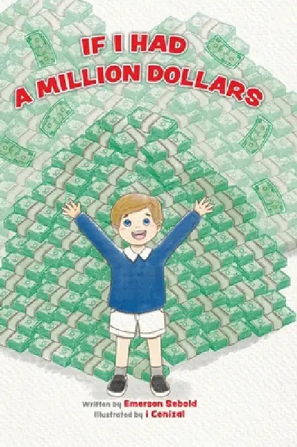 If I Had a Million Dollars by Emerson Sebold, I Cenizal