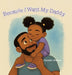 Because I Want My Daddy by Chanelle Whitted