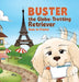 Buster the Globe-Trotting Retriever: Goes to France by Conor Anglim