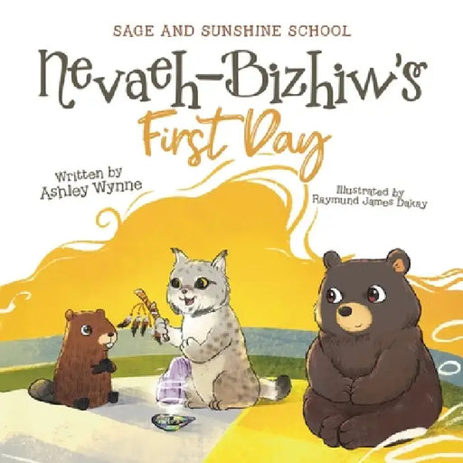 Nevaeh-Bizhiw's First Day by Ashley Wynne, Raymund James Dakay