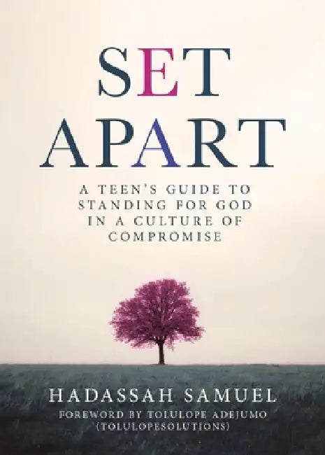Set Apart: A Teen's Guide to Standing for God in a Culture of Compromise by Hadassah Samuel