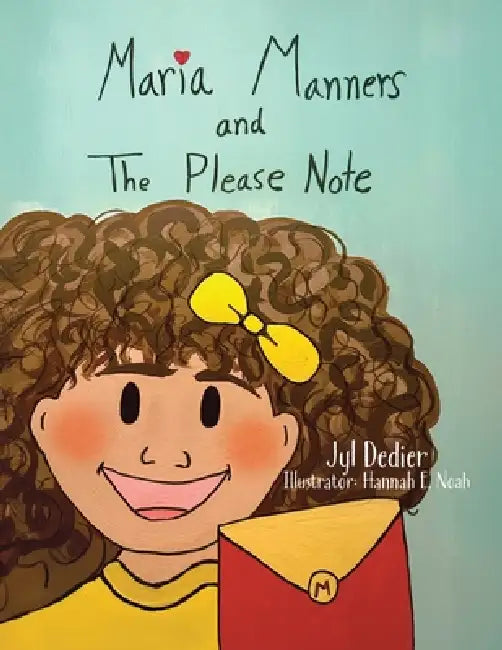 Maria Manners and The Please Note by Jyl Dedier, Hannah E. Noah
