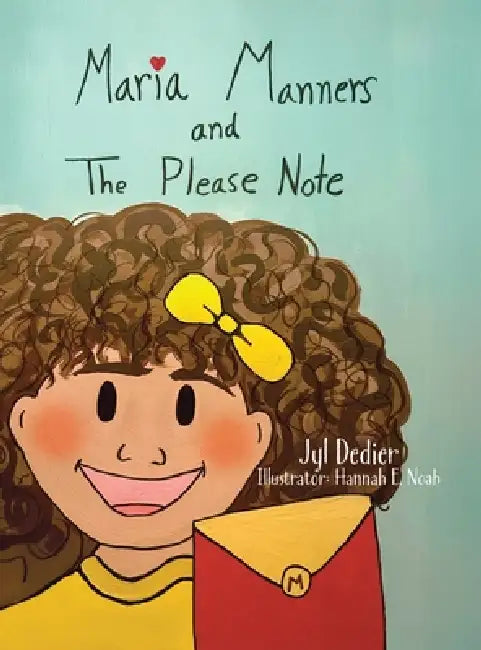 Maria Manners and The Please Note by Jyl Dedier, Hannah E. Noah