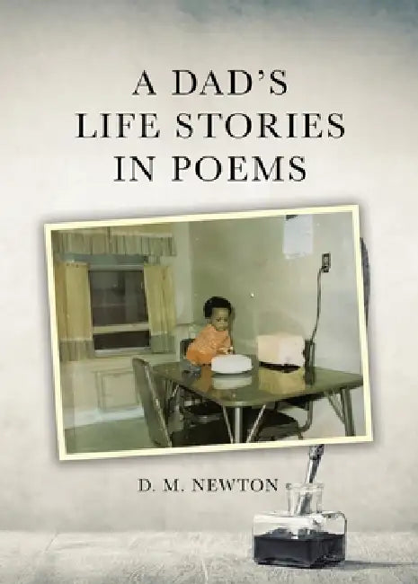 A Dad's Life Stories in Poems by D. M. Newton