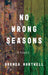 No Wrong Seasons by Hartwell, Brenda