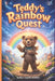 Teddy's Rainbow Quest by Aqeel Ahmed