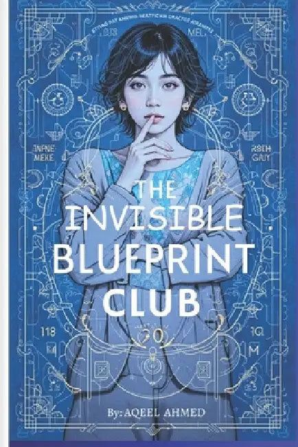 The Invisible Blueprint Club by Aqeel Ahmed