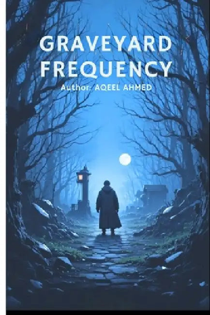 Graveyard Frequency by Aqeel Ahmed