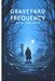 Graveyard Frequency by Aqeel Ahmed