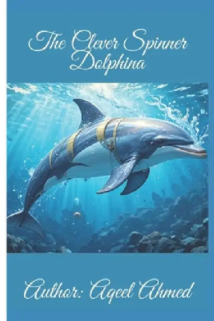 The Clever Spinner Dolphin by Aqeel Ahmed