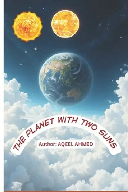 The Planet with Two Suns by Aqeel Ahmed