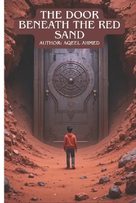 The Door Beneath the Red Sand by Aqeel Ahmed