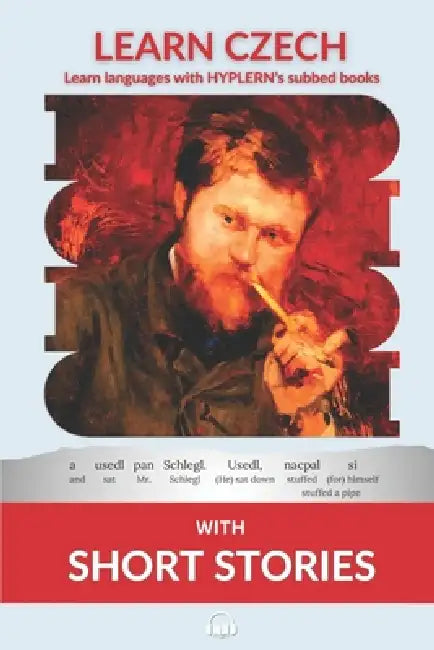 Learn Czech with Short Stories: Interlinear Czech to English by Kees Van Den End, Jan Neruda
