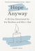 Hope Anyway: A 30-Day Devotional for the Restless and Worn-Out: Faith-based encouragement with guided journaling, breath prayers & curated playlist fo by Knox, Emery