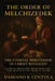 The Order Of Melchizedek: The Eternal Priesthood Of Christ Revealed: Unveiling The Mystery Hidden From Ages - From Abraham To The Throne Of Heaven by Damiano B. Centola