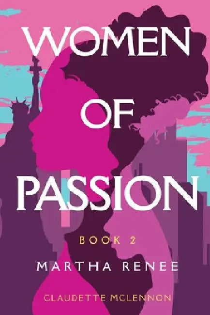 Women of Passion Book2: Martha Renee by Claudette H. McLennon