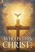 Who Is This Christ? by Jonathan L. McCune