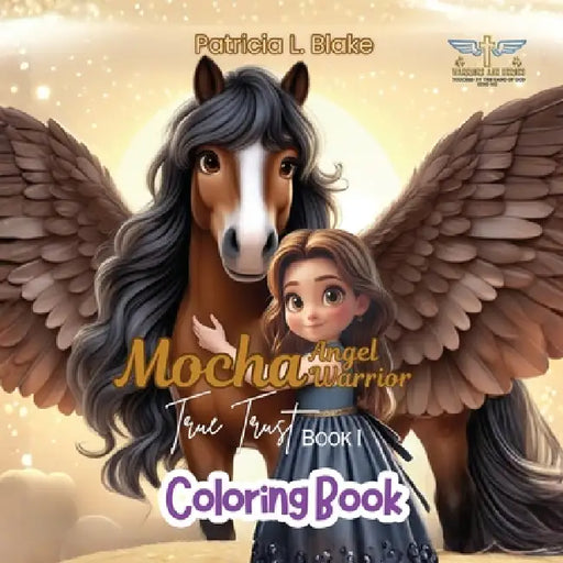 Mocha Angel Warrior: True Trust Book 1 Coloring Book by Patricia Blake