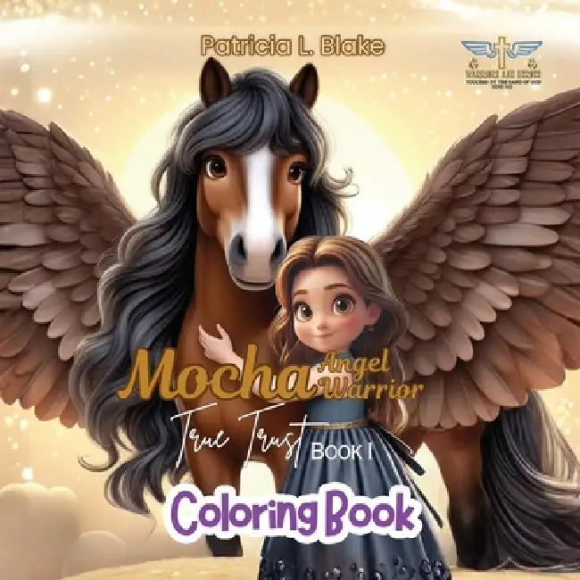 Mocha Angel Warrior: True Trust Book 1 Coloring Book by Patricia Blake