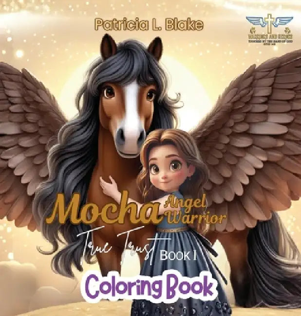 Mocha Angel Warrior: True Trust Book 1 Coloring Book by Blake