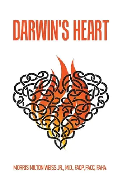 Darwin's Heart by Morris Milton Weiss Facp Facc Faha