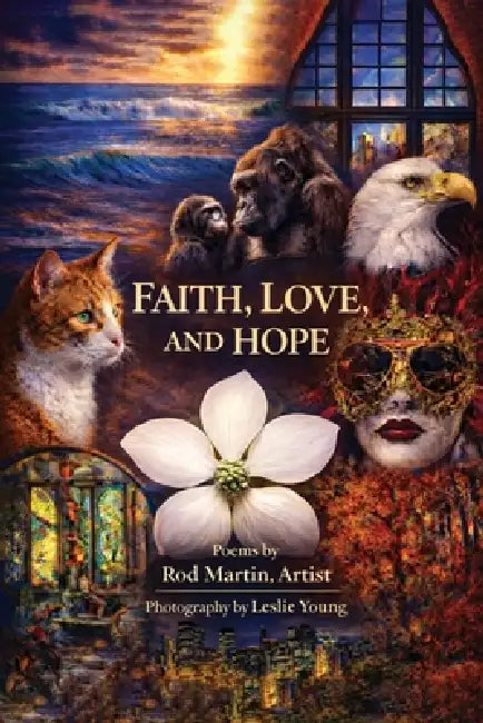 Faith, Love, and Hope by Rod Martin, Rod Martin
