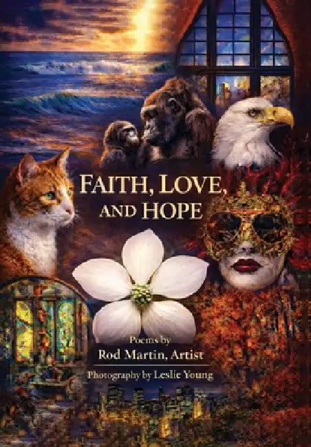 Faith, Love, and Hope by Rod Martin, Rod Martin